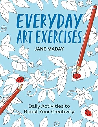 1 Everyday Art Exercises Daily Activities to Boost Your Creativity by Jane Maday